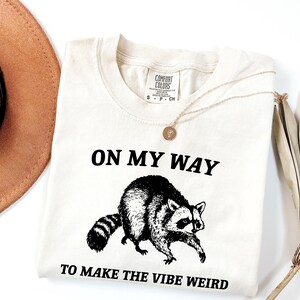 On My Way To Make The Vibe Weird Shirt - Funny Raccoon Meme Tee image 2
