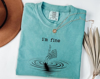 I’m Fine Skeleton Hand Funny Tee, Dark Humor Shirt, Comfort Colors