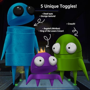 5 Unique Toggles! - Dead eyes - Grunge Texture - Ragdoll (Minibot) - King of the Losers Crown - Crouch