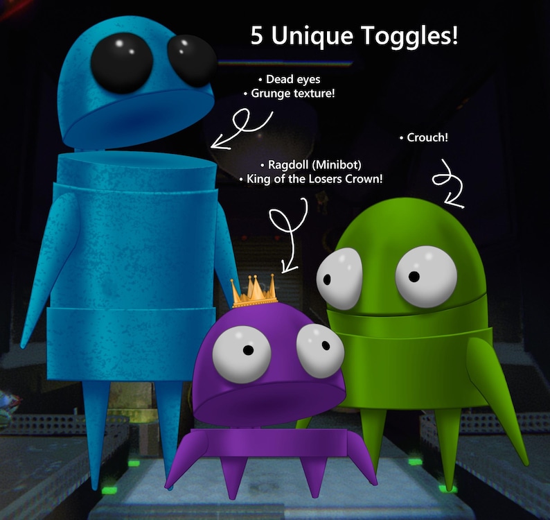 5 Unique Toggles! - Dead eyes - Grunge Texture - Ragdoll (Minibot) - King of the Losers Crown - Crouch
