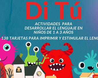 Puede incluir: Un fondo azul con el texto "Di Tú" en letras rojas. El texto "Actividades para desarrollar el lenguaje en niños de 1 a 3 años" está debajo del título. El texto "138 tarjetas para imprimir y estimular el lenguaje" está debajo del texto. Hay cuatro monstruos de dibujos animados en la parte inferior de la imagen. Los monstruos son rosa, verde, rojo y azul.