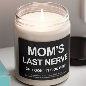Moms Last Nerve Oh Look Its On Fire Scented Soy Candle, 9Oz