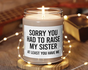 Sorry you had to raise my sister scented soy candle, 9oz, white label, mother's day gift, gift for mom, mothers day ideas, mom candle