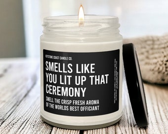 Smells like you lit up that ceremony scented soy candle, 9oz, black label, gifts for officiant, gifts for officiant, wedding officiant