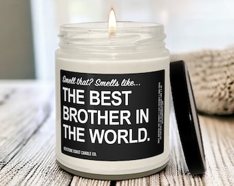 Smell that smells like the best brother in the world scented soy candle, 9oz, black label