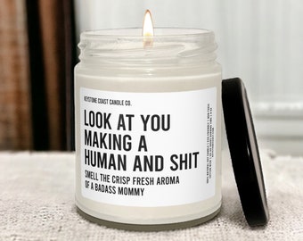 Look at you making a human and shit scented soy candle, 9oz