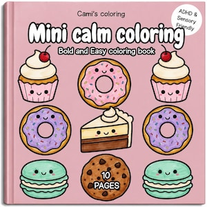 Puede incluir: Un libro de colorear cuadrado con una portada rosa titulado Cami's coloring Mini calm coloring Bold and Easy coloring book. La portada presenta ilustraciones de dos cupcakes, tres donuts, una porción de pastel, dos macarons y una galleta. El texto dice 10 PAGES.