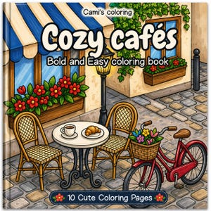 Könnte beinhalten: Ein Malbuch mit dem Titel Cami's coloring Cozy cafés Bold and Easy coloring book mit 10 Cute Coloring Pages. Das Cover zeigt eine Café-Szene mit einem runden Tisch, zwei Stühlen, einem roten Fahrrad mit Blumenkorb und einer gepflasterten Straße.
