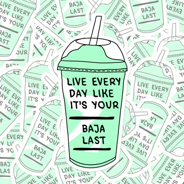 Live Every Day Like Your Baja Last Laptop, Water Bottle, Funny Sticker