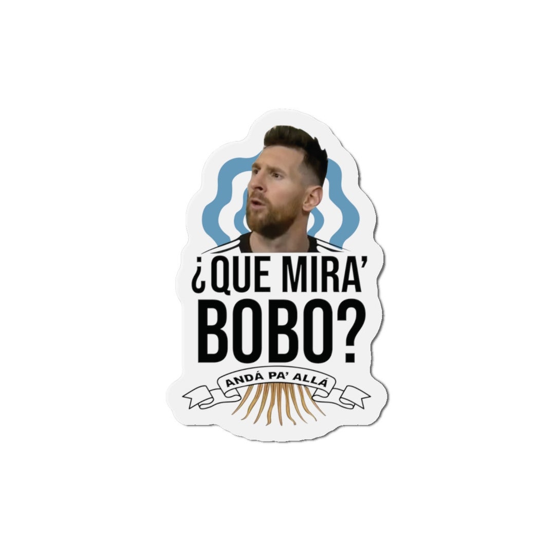 Messi Magnets Messi Items |que Mira Bobo? Anda Pa Alla Messi Gift Die-cut Magnets - Etsy