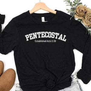 Pentecostal Shirt, Christian Shirt, Faith Shirt, Gift for Woman, Bible shirt, Gift for men, Acts 2:38, Established Pentecost