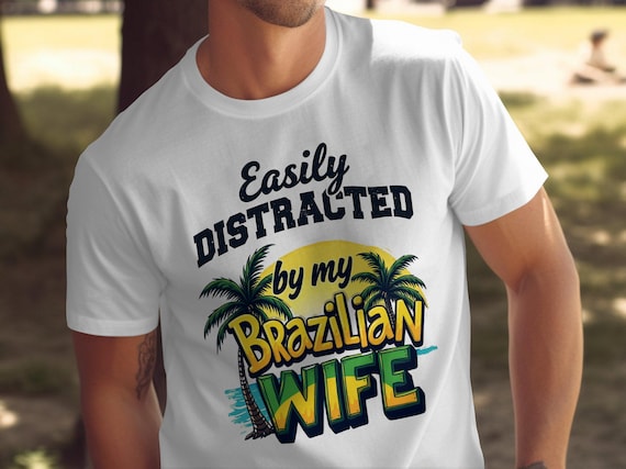 Easily Distracted By My Brazilian Wife Funny Beach Vacation T Shirt, Sarcastic Gift for Husband, Humorous Tropical Tee