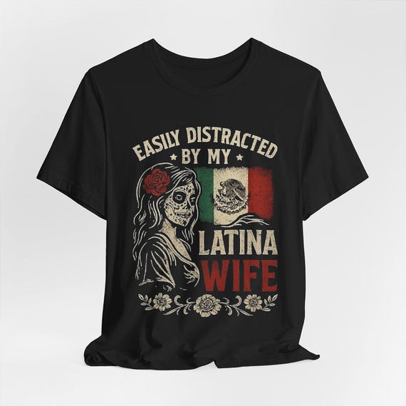 Easily Distracted by My Latina Wife Shirt, Mexican Flag Tee