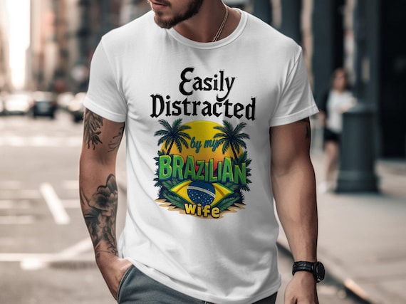 Easily Distracted by My Brazilian Wife T-Shirt, Unisex Funny Graphic Tee, Brazil Flag Tropical Design, Gift for Husband