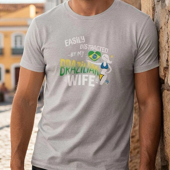 Gift For Husband Shirt, Easily Distracted By My Brazilian Wife, Funny Husband Tee