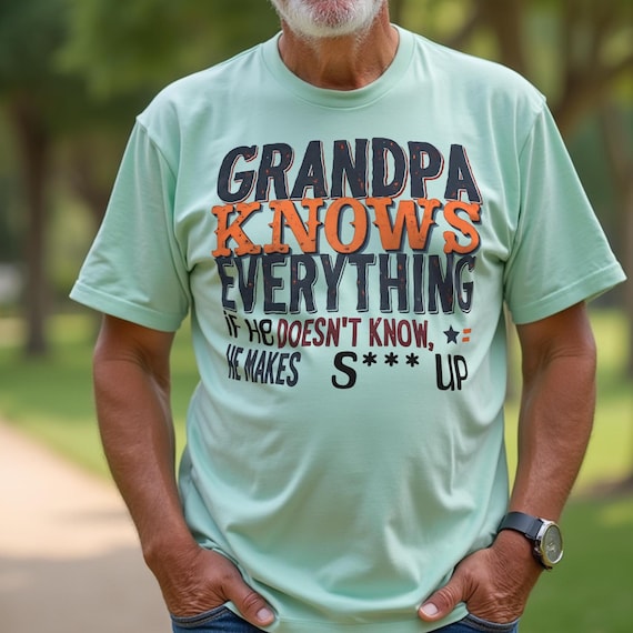 Funny Grandpa Knows Everything T-Shirt Humorous Gift for Grandfathers