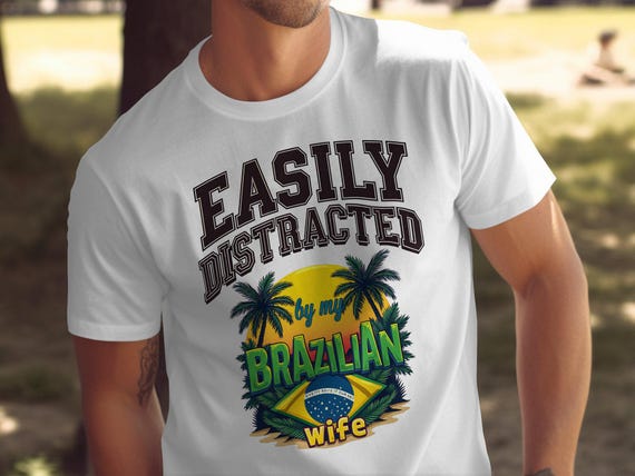 Easily Distracted By My Brazilian Wife T-Shirt, Fun Graphic Tee, Brazil Lovers Gift, Perfect Anniversary Present, Tropical Shirt