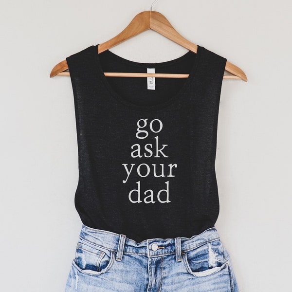 go ask your dad shirt, millennial mom gift, funny mom shirt, alternative mom shirt