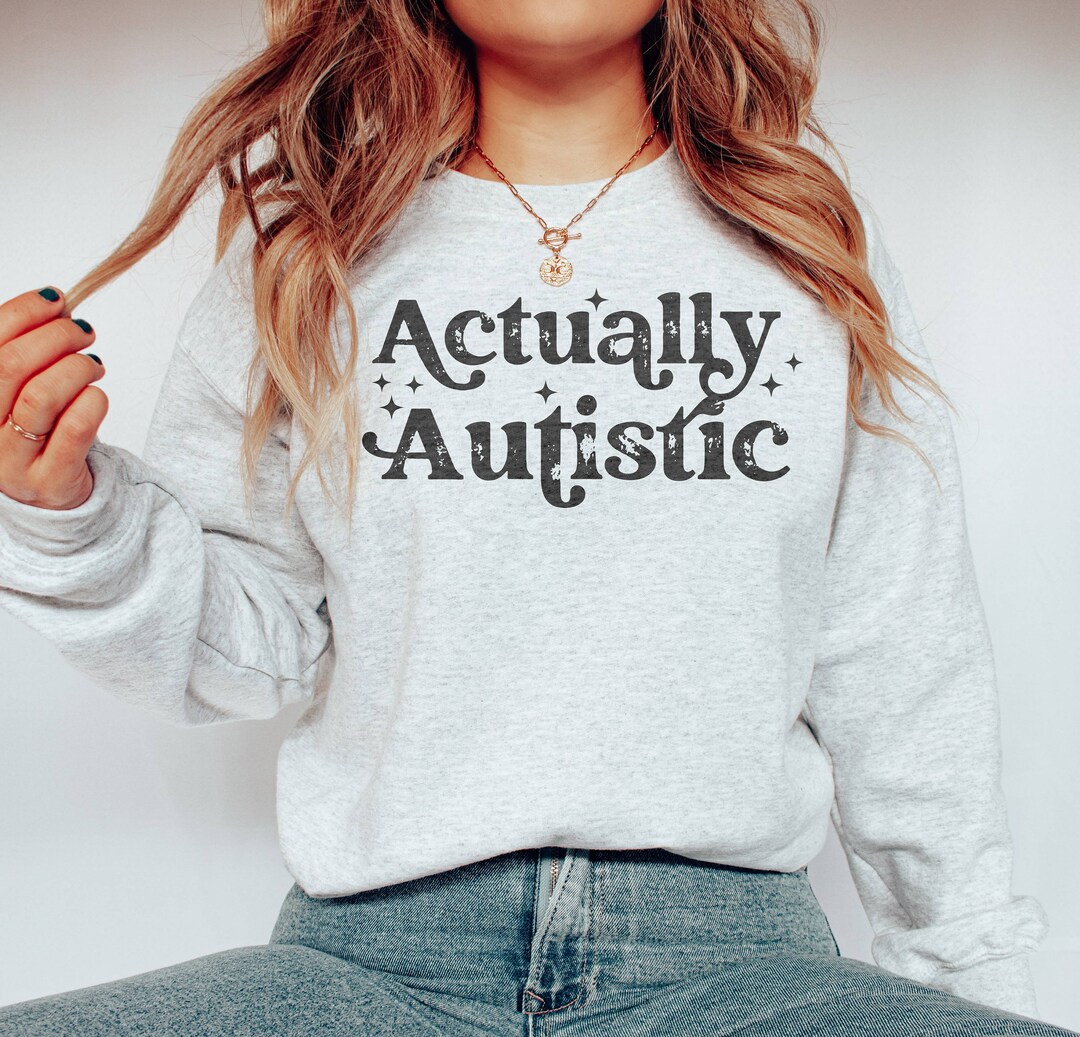 Actually Autistic Sweatshirt, Tism Rizz, Audhd Shirt, Neurodivergent ...