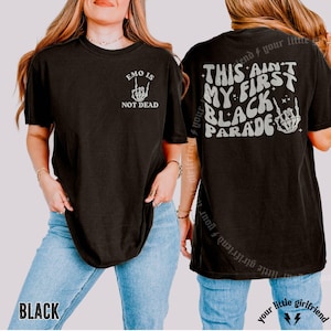 emo shirt, this ain&#39;t my first black parade, emo is not dead, gift for emo, elder emo, elder emo shirt, elder emo gifts, emo gift