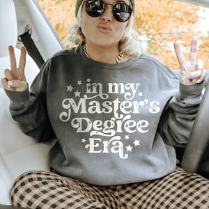 In My Masters Degree Era Sweatshirt, masters degree, masters degree gift, masters graduation, masters degree shirt, masters degree gifts