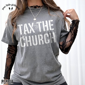 tax the church shirt, anti-religious t-shirt, leftist political tee, atheist shirt, activist graphic tee, grunge punk protest shirt
