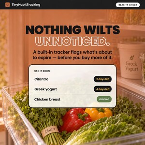 May include: A digital interface titled TinyHabitTracking displays a list of food items with expiration alerts. The text reads: NOTHING WILTS UNNOTICED. A built-in tracker flags what's about to expire. Items include Cilantro, Greek yogurt, and Chicken breast.