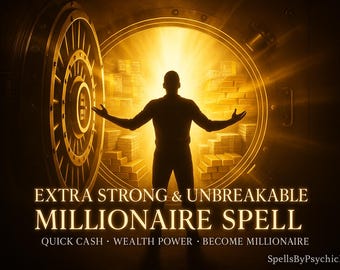Extra Strong & Unbreakable Millionaire Spell – Protection, Power And Wealth Rise | Report + Photo Proof