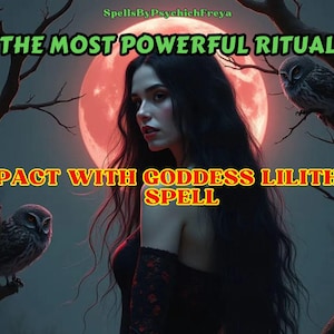 Pact With Goddess Lilith Spell- Extremely Powerful - Personalised Spell