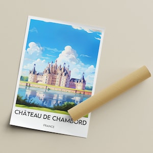 May include: A vintage-style travel poster featuring a colorful illustration of Ch&acirc;teau de Chambord, a grand French castle with a moat and reflecting pool. The text "CH&Acirc;TEAU DE CHAMBORD FRANCE" is at the bottom of the poster.