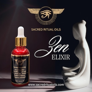 May include: A red glass bottle with a gold lid and dropper, labeled "Sacred Ritual Oils" and "Zen Elixir". The bottle is in front of a white ceramic sculpture of a person in a meditative pose. The background is black with a gold symbol of an eye with wings.