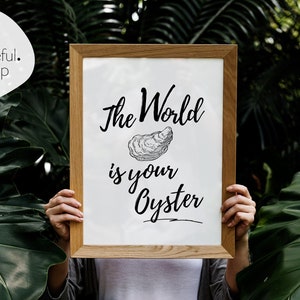 The World is Your Oyster printable art | uplifted style art modern home art nursery baby quote print motivational quotes **Digital Download