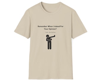 Funny Humor shirt Your Opinion Funny Mens t-shirt Birthday Gift shirt