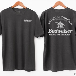 Budweiser T-Shirt | Funny drinking shirt | Budweiser Comfort Colors | Whiskey Alcoholic | Budweiser King Of Beer | Vintage Beer Cotton Tee