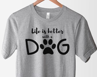 Life Is Better With A Dog Shirt | Dog Mom Shirt | Dog Mama Gift | Fur Mom Tee | Dog Mom Tee | Life Is Better Tee | Dog Mom T-Shirt