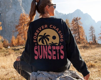 Forever Chasing Sunsets Crewneck Long Sleeve Sweatshirt | Sunsets Shirt | Summer Vibes | Summer Crewneck | Beach Lover Shirt