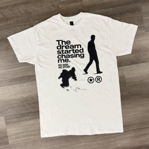 Motivational Streetwear T-Shirt, The Dream Started Chasing Me, No Risk No Story, Unisex Urban Oversized Graphic Tee
