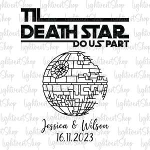 May include: A black and white illustration of the Death Star from Star Wars with the text "Til Death Star Do Us Part" and the date "16.11.2023" and the names "Jessica & Wilson" below.