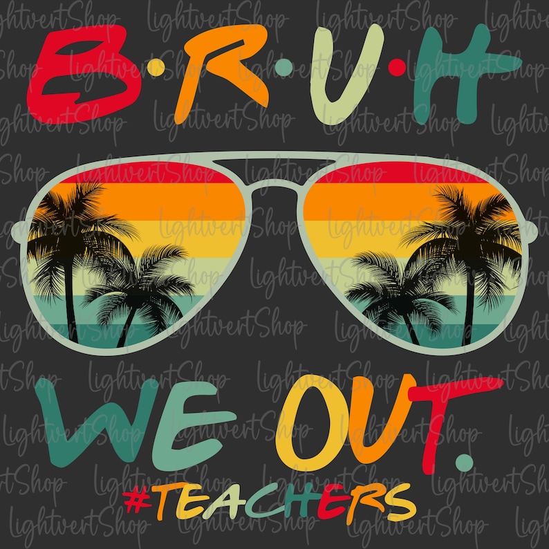 Bruh We Out Teachers Png, We Out Bruh Png, End Of School Year Png, Vintage Bruh Teacher Png, Last Day of School Png, Teacher Gift image 1