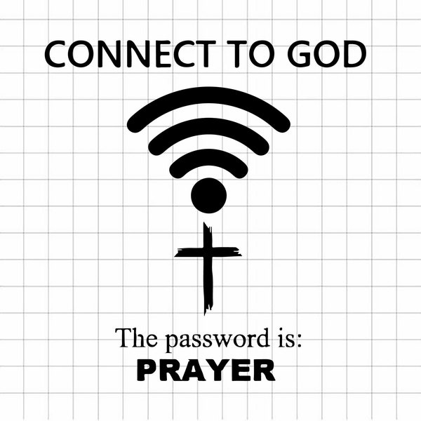 Connect to god funny SVG, Prayer god faith quotes SVG, Connect to god the password is Prayer Svg png dxf Silhouette Sublimation