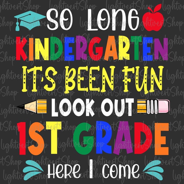 So Long Kindergarten It's Been Fun Look Out 1st Grade Here I Come 2024 Png, Kinder Grad Png, Goodbye School Png,Last Day Of School Png