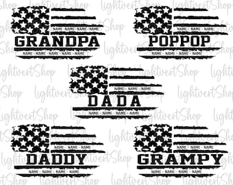 May include: Four black and white designs featuring a distressed American flag with the words "Grandpa", "Poppop", "Dada", and "Grampy" underneath. Each design also includes the text "NAME-NAME-NAME-NAME" underneath the word.