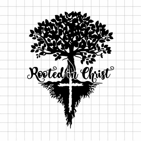 Rooted in christ Svg Cutting file, Faith SVG, Jesus Christ Svg png dxf Silhouette Sublimation