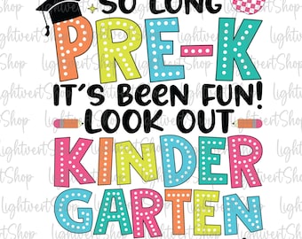So Long Pre-K It&#39;s Been Fun Look Out Kindergarten Here I Come Svg, Last Day Of School Svg, Pre-K Graduation, Kinder Grad Svg, Goodbye School