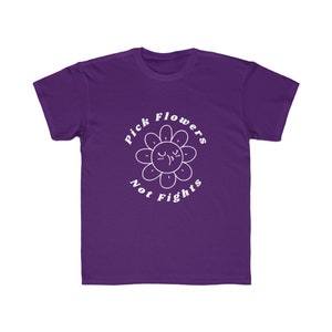Pick Flowers Not Fights Kids Regular Fit Tee | Flower Tee | Gardening Tee | Mental Health Tee | Plant Tee |
