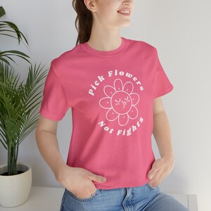 Pick Flowers Not Fights Unisex Jersey Short Sleeve Tee | Flower Shirt | Gardening Tee | Plant Tee