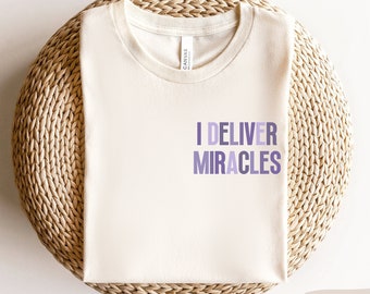 I Deliver Miracles OB-GYN T-Shirt, Labor and Delivery Nurse Shirt, OBGYN Nurses Week Appreciation Gift, Obstetrician Gynecologist Gift