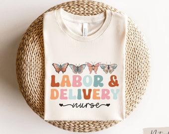 Retro Labor and Delivery Nurse Shirt, L&D Nurse Tshirt, Baby Nurse Shirts, Retro Nurse Tshirt, Nurse Appreciation, Doula Nurse Gifts