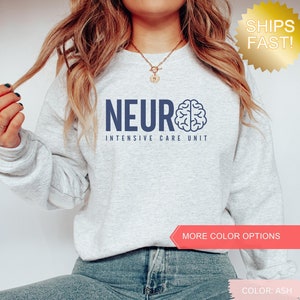 Neuro ICU Sweatshirt, Neuro Intensive Care Unit Sweater, Neuro ICU Gift, Neurological ICU Tech, Neurocritical care, Neurologist Shirt