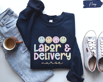 Labor and Delivery Nurse Sweatshirt, L&D Nurse Shirt, L and D Crewneck, Labor and Delivery Nurse Gift, Labor and Delivery Sweater